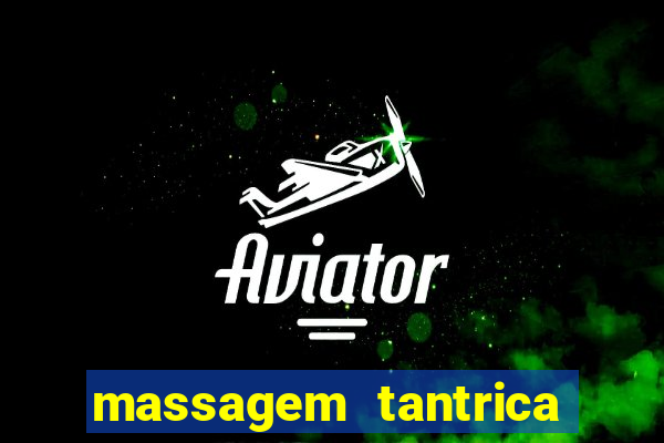 massagem tantrica zona leste